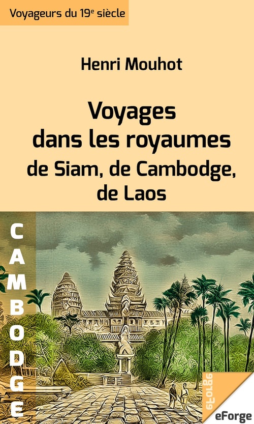 Couverture ebook de Voyages dans les royaumes de Siam, de Cambodge, de Laos, de Henri  Mouhot
