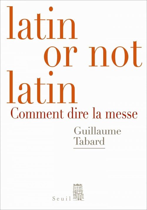 Couverture ebook de Latin or not latin. Comment dire la messe, de Guillaume Tabard