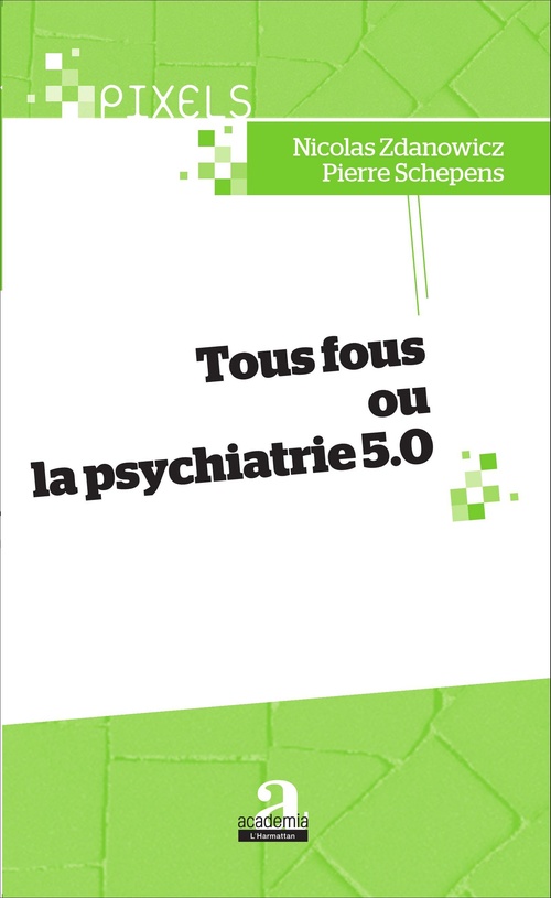 Couverture ebook de Tous fous ou la psychiatrie 5.0, de Pierre Schepens, Nicolas Zdanowicz