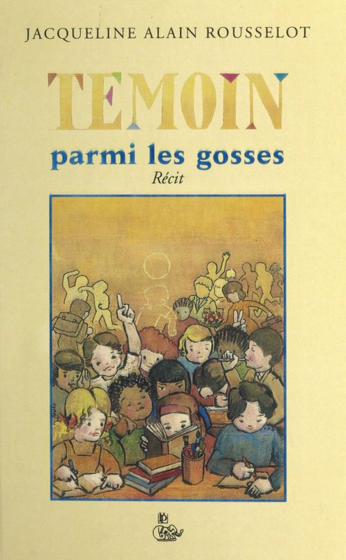 ebook cover of Témoin parmi les gosses, by Jacqueline Rousselot