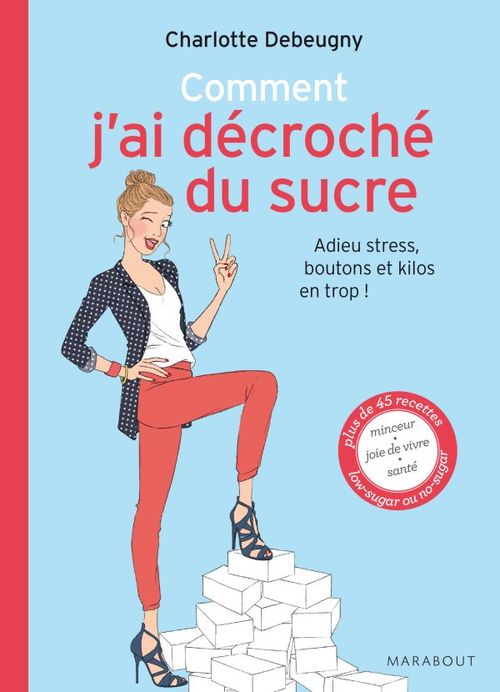 ebook cover of Comment j'ai décroché du sucre adieu stress, boutons et kilos en trop, by Charlotte Debeugny