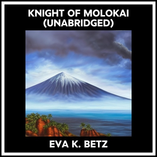 audiobook cover of Knight Of Molokai (Unabridged), by Eva K. Betz