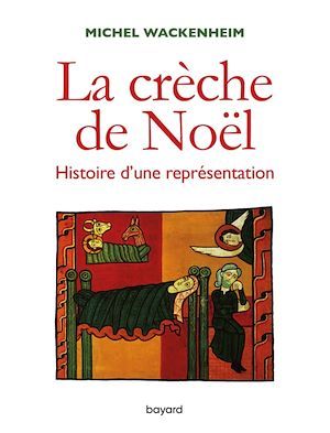 Couverture ebook de La crèche. Histoire d'une représentation, de Michel Wackenheim