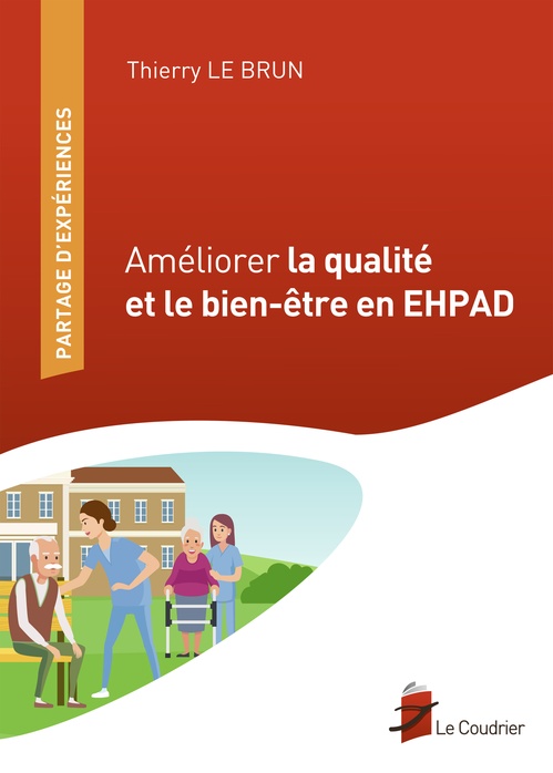 Couverture ebook de Améliorer la qualité et le bien-être en EHPAD, de Thierry Le Brun