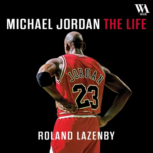 audiobook cover of Michael Jordan : The life, by Roland Lazenby