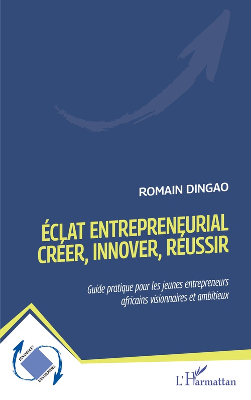 ebook cover of Éclat entrepreneurial - Créer, innover, réussir, by Romain Dingao