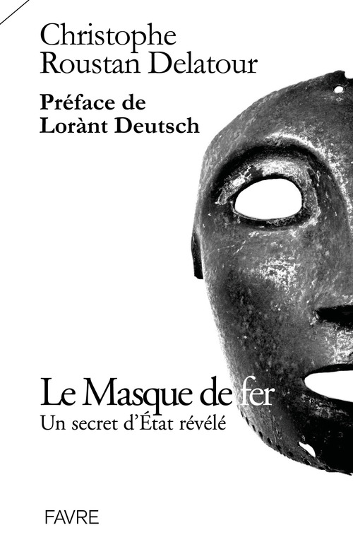 Couverture ebook de Le masque de fer - Un secret d'Etat révélé, de Christophe Roustan Delatour