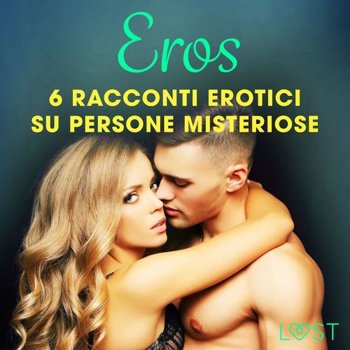 Couverture audiobook de Eros - 6 racconti erotici su persone misteriose, de B. J. Hermansson, Katja Slonawski, Lisa Vild, Malin Edholm