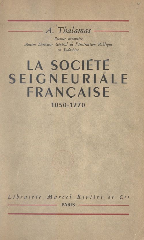 Couverture ebook de La société seigneuriale française, 1050-1270, de Amedee Thalamas