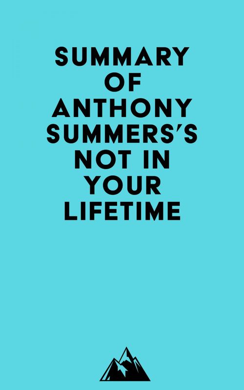 ebook cover of Summary of Anthony Summers's Not in Your Lifetime, by Everest Media