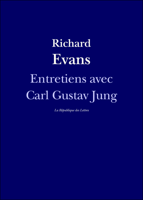 Couverture ebook de Entretiens avec Carl Gustav Jung, de Richard Evans, Ernest Jones, Carl Gustav Jung