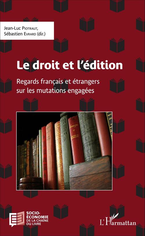 Couverture ebook de Le droit et l'édition, de Sébastien Evrard, Jean-Luc Piotraut