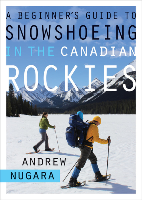 ebook cover of A Beginner's Guide to Snowshoeing in the Canadian Rockies, by Andrew Nugara