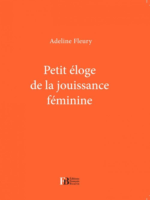 ebook cover of Petit éloge de la jouissance féminine, by Adeline Fleury