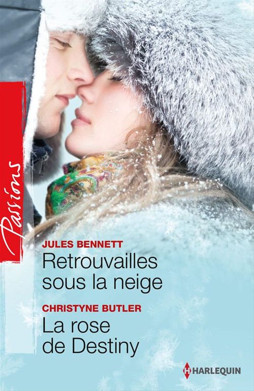 Couverture ebook de Retrouvailles sous la neige - La rose de Destiny, de Jules Bennett, Christyne Buttler