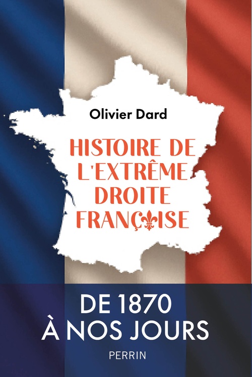 ebook cover of Histoire de l'extrême droite Française - De 1870 à nos jours, by Olivier Dard