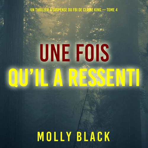 Couverture audiobook de Une fois qu'il a ressenti (Un thriller à suspense du FBI de Claire King - Tome 4), de Molly Black