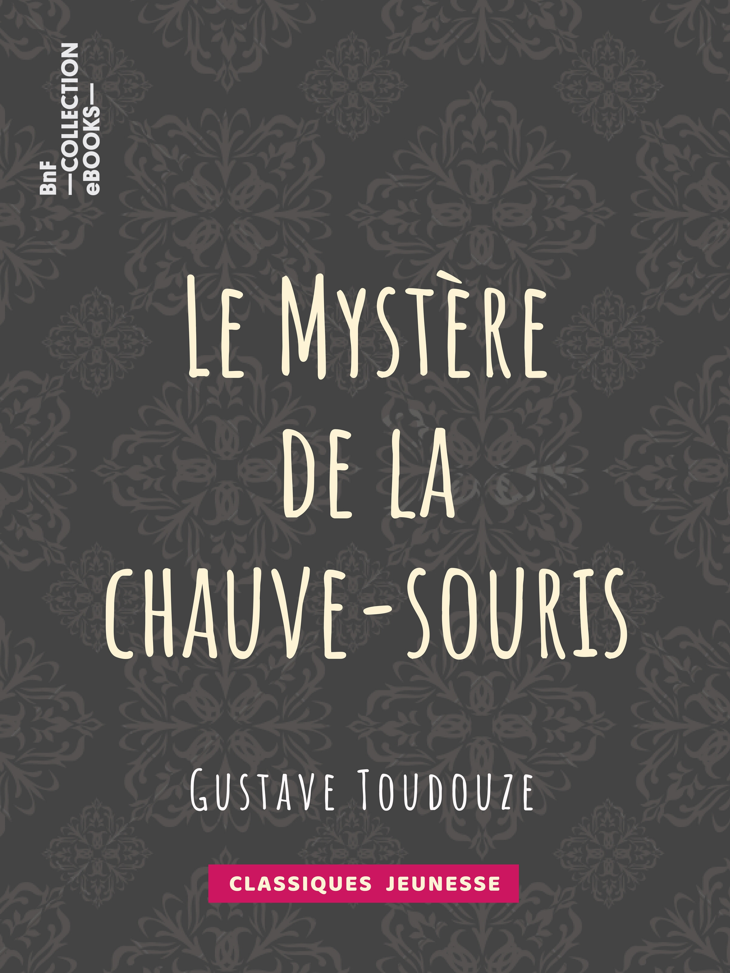 Couverture ebook de Le Mystère de la chauve-souris, de Gustave Toudouze