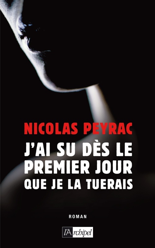 Couverture ebook de J'ai su dès le premier jour que je la tuerais, de Nicolas Peyrac
