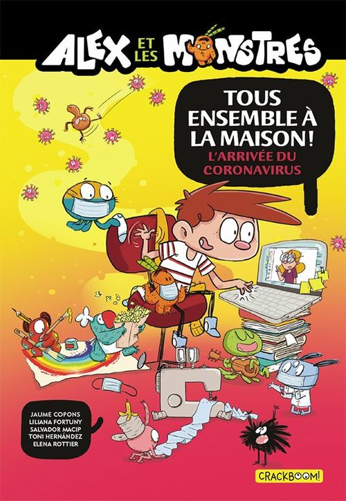 Couverture ebook de Alex et les Monstres : Tous ensemble à la maison ! L'arrivée du Coronavirus, de Elena Rottier, Jaume Copons, Liliana Fortuny, Salvador Macip, Tony Hernandez