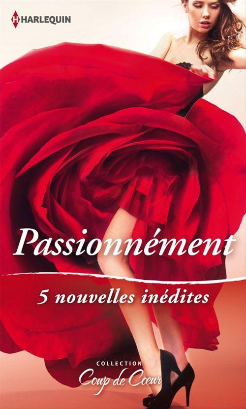Couverture ebook de Passionnément, de Maggie Cox, Anna Destefano, Emily McKay, Kathleen O'Brien, Isabel Sharpe