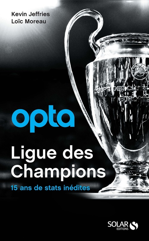 Couverture ebook de Opta - La Ligue des Champions - 15 ans de stats inédites, de Kevin Jeffries, Loïc Moreau