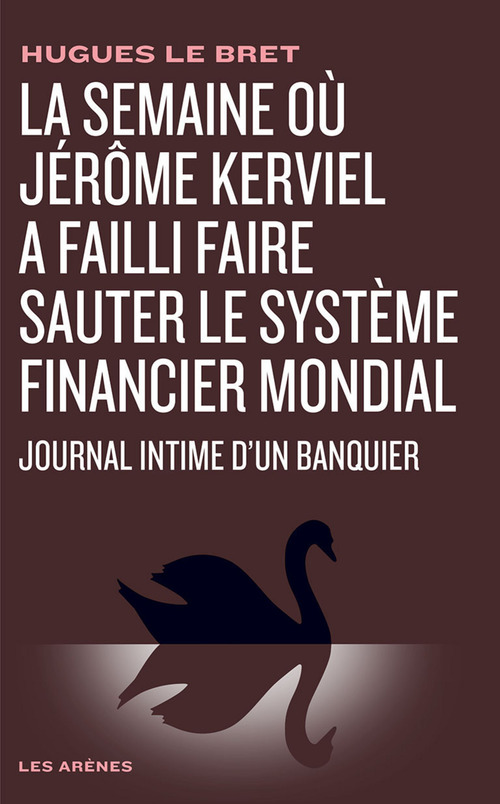 Couverture ebook de La Semaine où Jérôme Kerviel a failli faire sauter le système financier mondial, de Hugues Le Bret