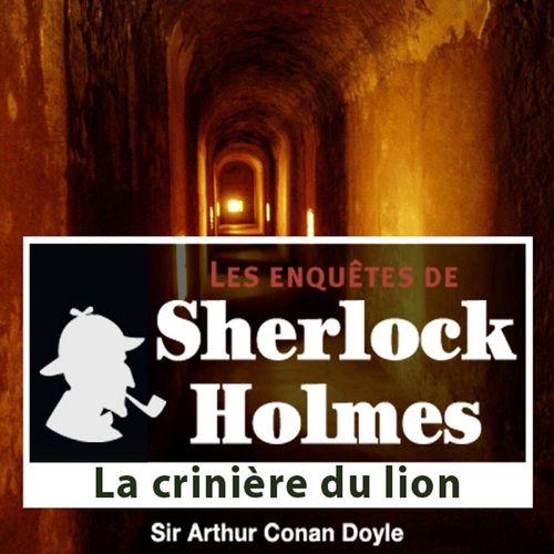 audiobook cover of La Crinière du lion, une enquête de Sherlock Holmes, by Arthur Conan Doyle