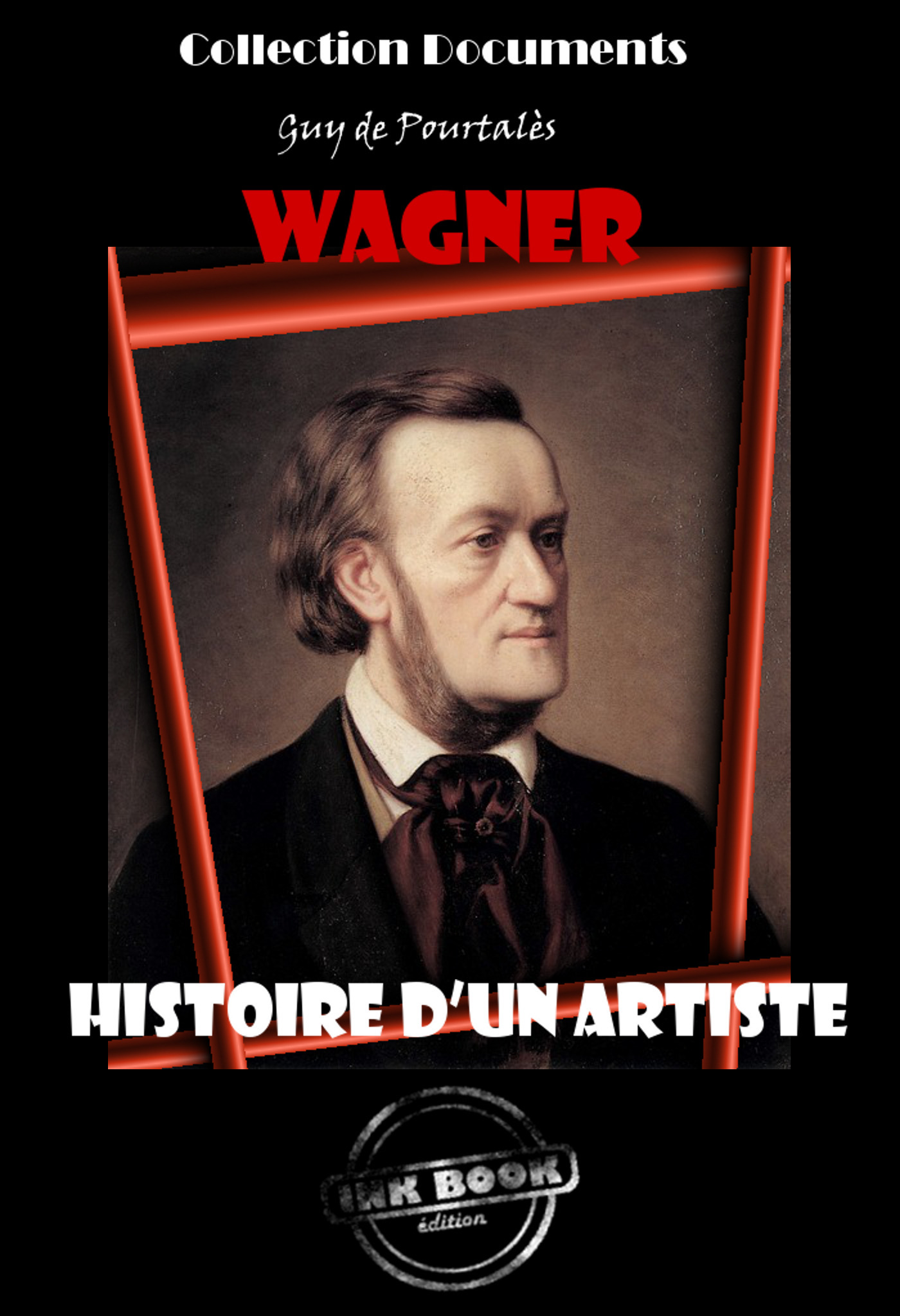 Couverture ebook de Wagner - Histoire d´un artiste [édition intégrale revue et mise à jour], de Guy de Pourtalès