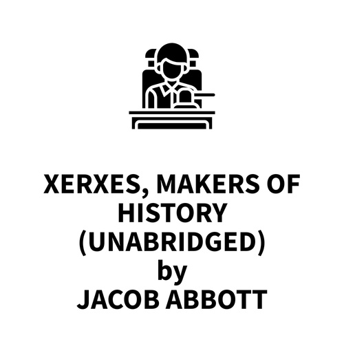 audiobook cover of Xerxes, Makers of History (UNABRIDGED), by Jacob Abbott