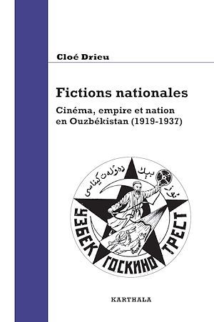 Couverture ebook de Fictions nationales. Cinéma, empire et nation en Ouzbékistan (1919-1937), de Cloé Drieu