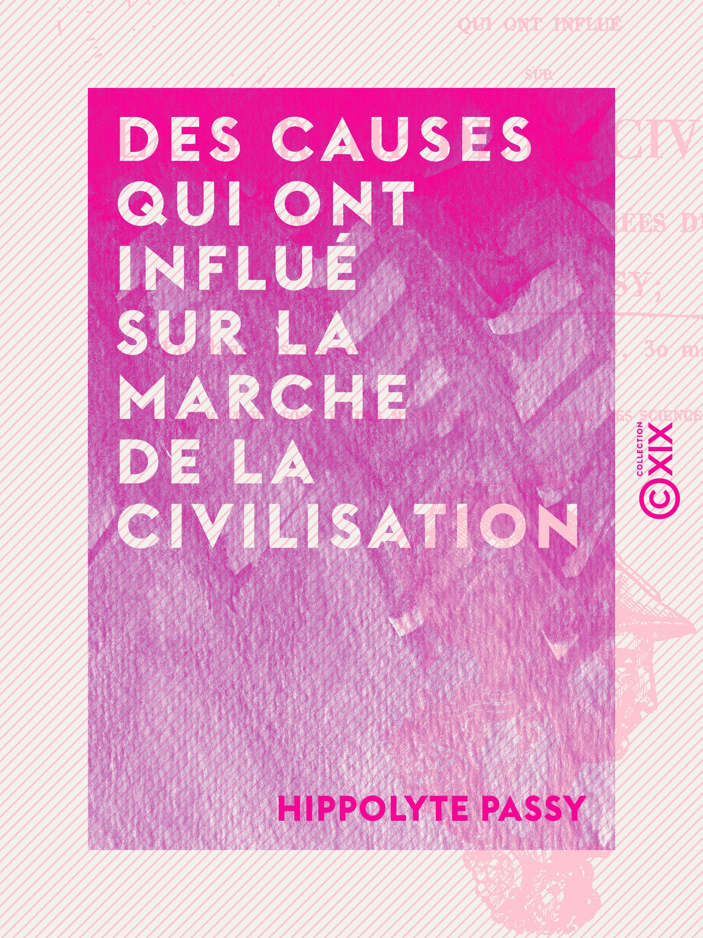 Couverture ebook de Des causes qui ont influé sur la marche de la civilisation - Dans les diverses contrées du globe, de Hippolyte Passy