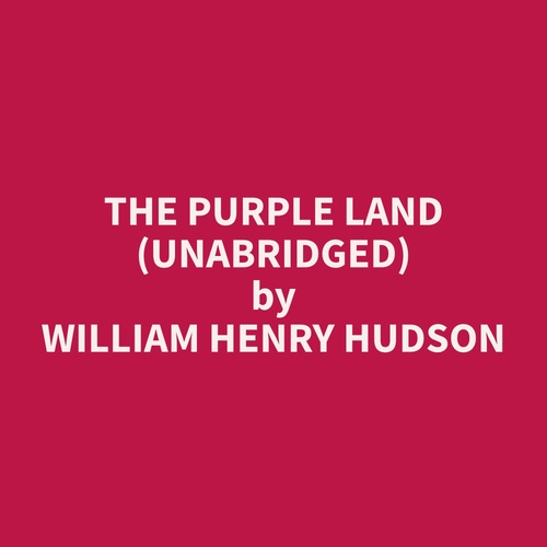 Couverture audiobook de The Purple Land (Unabridged), de William Henry Hudson