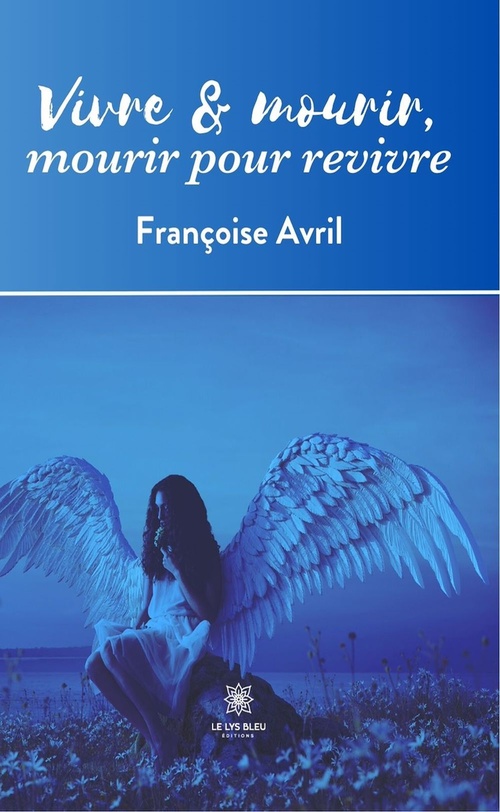 Couverture ebook de Vivre & mourir, mourir pour revivre, de Françoise Avril