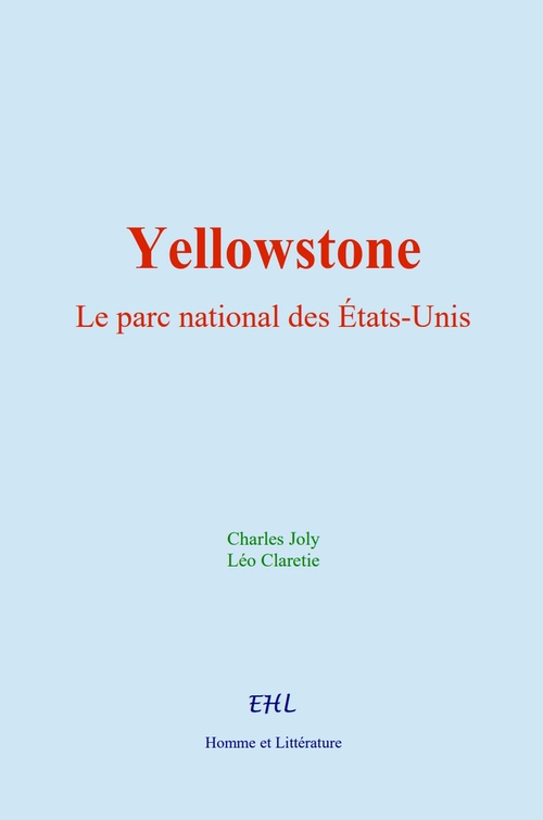 ebook cover of Yellowstone : le parc national des États-Unis, by Charles Joly, Leo Claretie