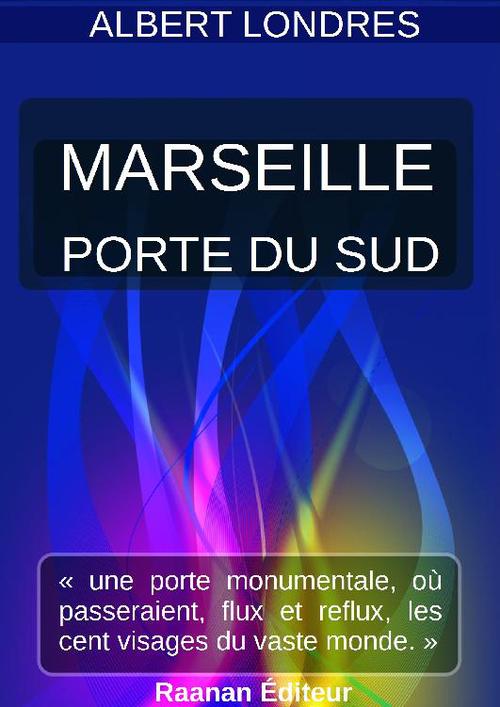 Couverture ebook de MARSEILLE, PORTE DU SUD, de Albert Londres