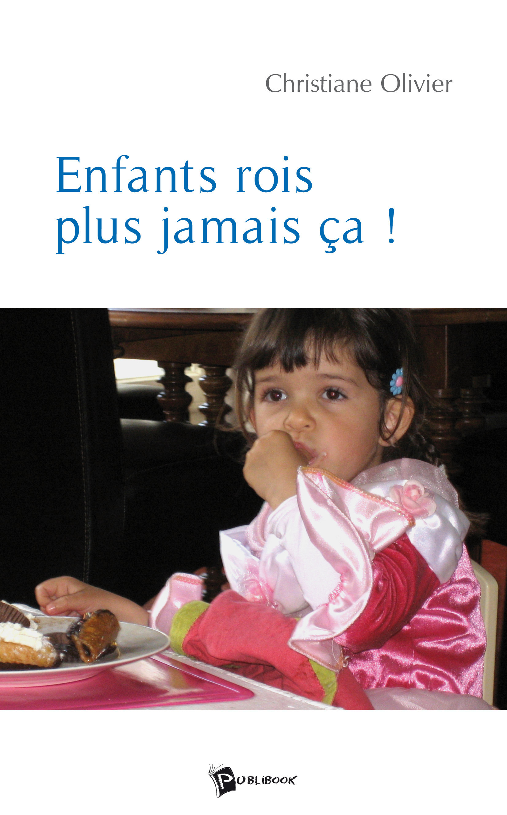ebook cover of Enfant-roi, plus jamais ça !, by Christiane Olivier