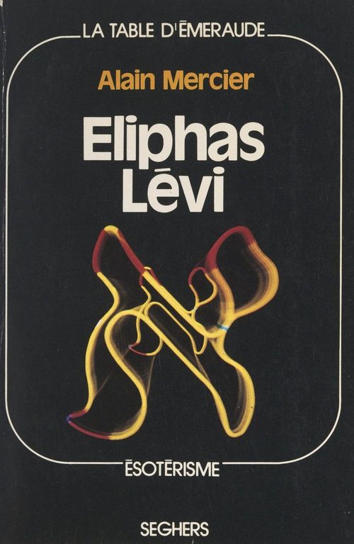 Couverture ebook de Eliphas Lévi et la pensée magique au XIXe siècle, de Alain Mercier