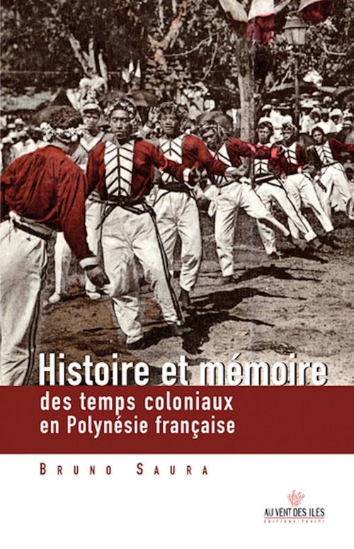 ebook cover of Histoire et mémoire des temps coloniaux en Polynésie françasie, by Bruno Saura