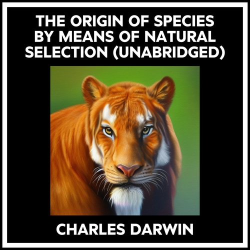 audiobook cover of The Origin Of Species By Means Of Natural Selection (Unabridged), by Charles DARWIN