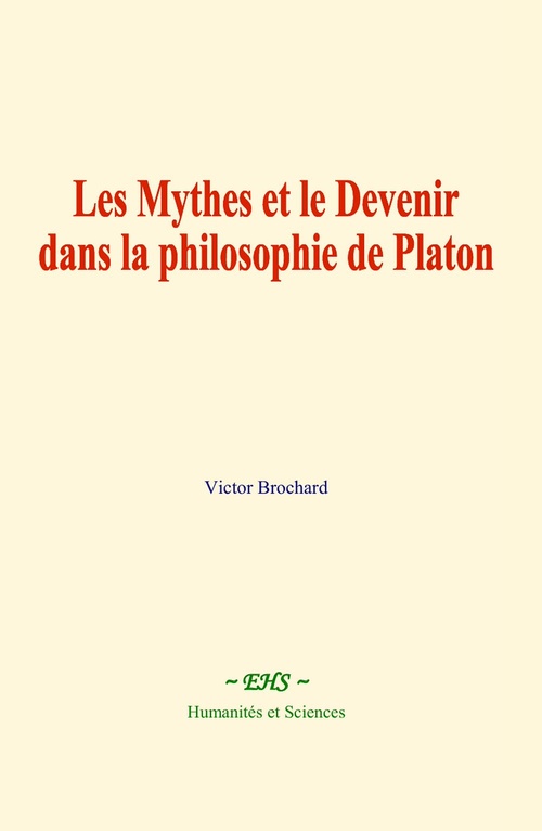 ebook cover of Les Mythes et le Devenir dans la philosophie de Platon, by Victor Brochard