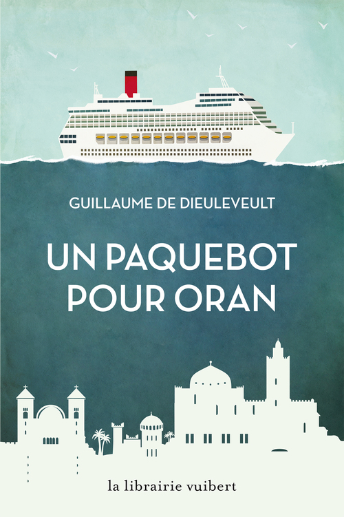 ebook cover of Un paquebot pour Oran, by Guillaume de Dieuleveult
