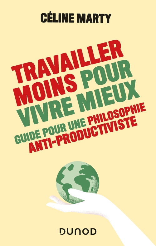 ebook cover of Travailler moins pour vivre mieux - Guide pour une philosophie antiproductiviste, by Céline Marty