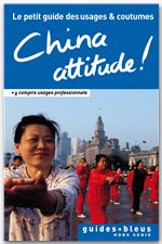 ebook cover of China Attitude ! Le petit guide des usages et coutumes, by Cathy Flower