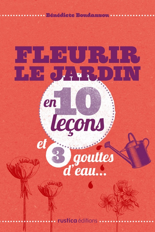 Couverture ebook de Fleurir le jardin en 10 leçons et 3 gouttes d'eau..., de Bénédicte Boudassou