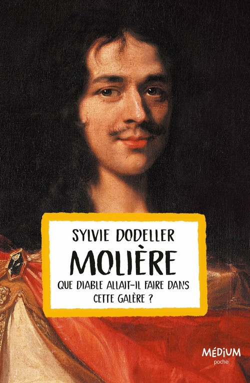 Couverture ebook de Molière - Que diable allait-il faire dans cette galère ?, de Sylvie Dodeller