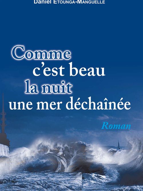 ebook cover of Comme c'est beau la nuit une mer déchaînée, by Daniel Etounga-manguelle