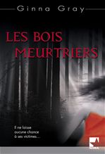 Couverture ebook de Les bois meurtriers (Harlequin Mira), de Ginna Gray