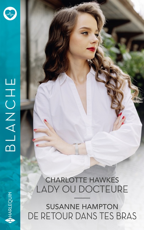 ebook cover of Lady ou docteure - De retour dans tes bras, by Charlotte Hawkes, Susanne Hampton