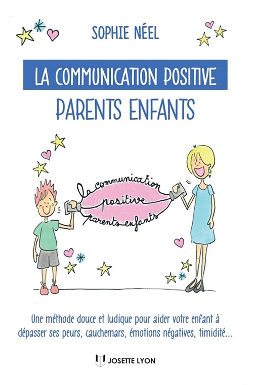 ebook cover of La communication positive parents enfants - Une méthode douce et ludique pour aider votre enfant à d, by Sophie Néel